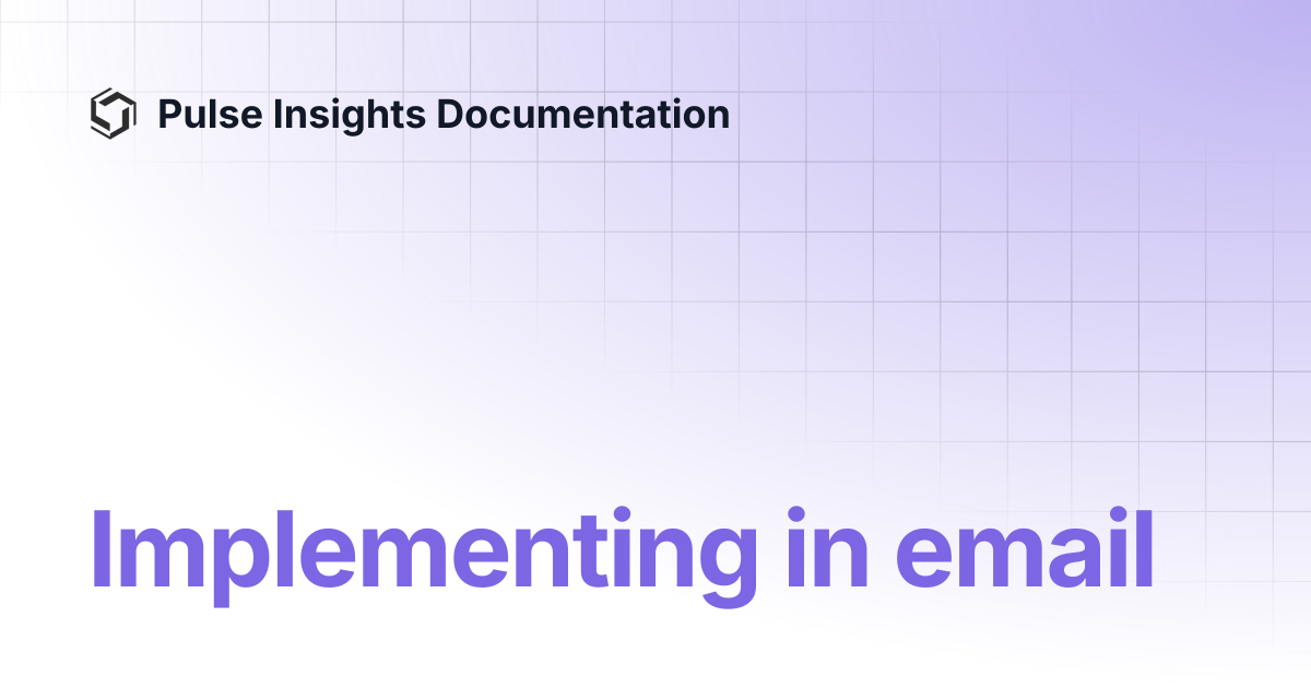 Implementing in email | Pulse Insights Documentation